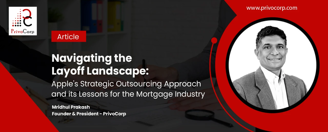 Navigating the Layoff Landscape: Apple's Strategic Outsourcing Approach and its Lessons for the Mortgage Industry