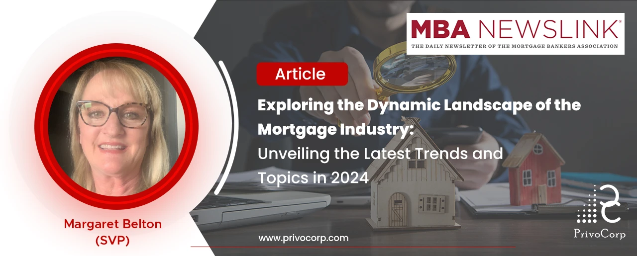 Our SVP, Margaret Belton’s article ‘Exploring the Dynamic Landscape of the Mortgage Industry: Unveiling the Latest Trends and Topics in 2024’ published in MBA NewsLink.